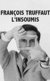 François Truffaut l'insoumis