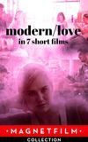 Modern/Love in 7 Short Films