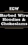 ECW Barbed Wire, Hoodies and Chokeslams