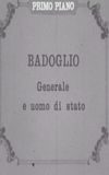 Badoglio: generale e uomo di stato