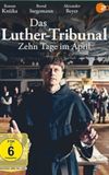 Das Luther-Tribunal - Zehn Tage im April