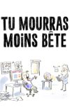 Tu mourras moins bête