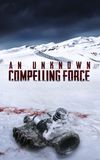 An Unknown Compelling Force