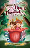 The Adventures of Tom Thumb & Thumbelina