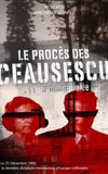 The Ceausescu Trial: A Stolen Revolution