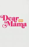 Dear Mama: A Love Letter to Mom