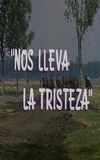 Nos lleva la tristeza