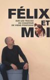 Félix et moi, sur les traces du chanteur de Viens Poupoule !