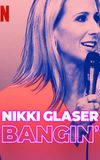 Nikki Glaser: Bangin'