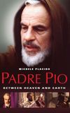 Padre Pio: Between Heaven and Earth