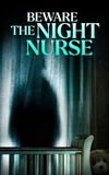 Beware the Night Nurse