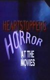 Heartstoppers: Horror at the Movies