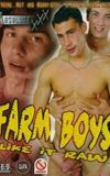 Farm Boys Like It Raw