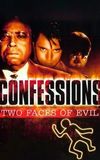 Confessions: Two Faces of Evil