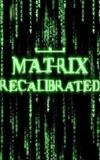 The Matrix Recalibrated