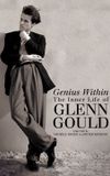 Genius Within: The Inner Life of Glenn Gould