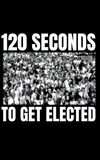 120 Seconds to Get Elected