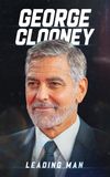 George Clooney: Leading Man