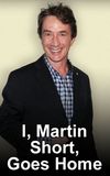 I, Martin Short, Goes Home