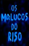 Os Malucos do Riso