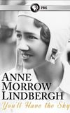 You'll Have the Sky: The Life and Work of Anne Morrow Lindbergh