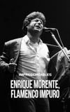 Enrique Morente: flamenco impuro