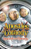 Apostles of Comedy: Onwards and Upwards