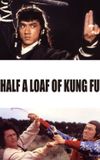 Half a Loaf of Kung Fu