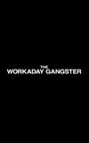 The Workaday Gangster