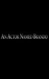 An Actor Named Brando