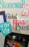 Stonewall 25: Global Voices of Pride and Protest