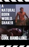 A Natural Born World-Shaker: The Making of 'Cool Hand Luke'