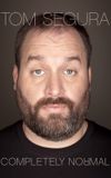 Tom Segura: Completely Normal