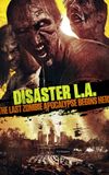 Disaster L.A.: The Last Zombie Apocalypse Begins Here