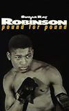 Sugar Ray Robinson: Pound for Pound