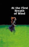 At the First Breath of Wind