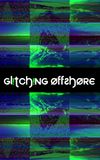 Glitching Offshore