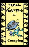 Jamal the Funny Frog: Camping