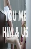 You Me Him & Us