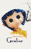 Rebuilding Coraline