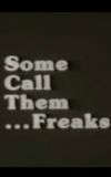 Some Call Them ... Freaks