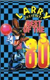 Larry presents: Best of The 80s