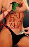 Death Brings Roses