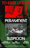 To Exist Under Permanent Suspicion