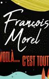 François Morel : voilà... c'est tout