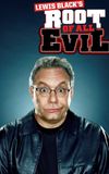 Lewis Black's Root of All Evil