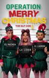 Operation Merry Christmas: The Elf Con