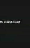 The Oz Witch Project