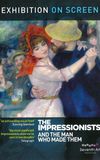 The Impressionists: And the Man Who Made Them