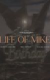 Life Of Mike